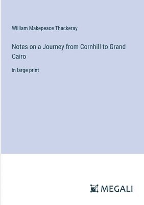 bokomslag Notes on a Journey from Cornhill to Grand Cairo