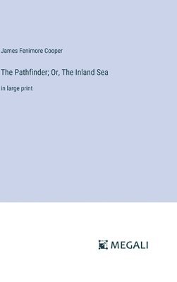 Pathfinder; Or, The Inland Sea