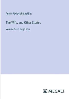 Anton Pavlovich Chekhov - Wife, and Other Stories, Häftad