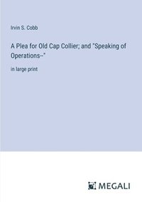 bokomslag A Plea for Old Cap Collier; and &quot;Speaking of Operations--&quot;