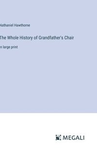 bokomslag Whole History of Grandfather's Chair