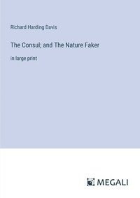 bokomslag The Consul; and The Nature Faker