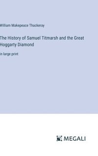 bokomslag The History of Samuel Titmarsh and the Great Hoggarty Diamond