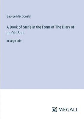 bokomslag A Book of Strife in the Form of The Diary of an Old Soul