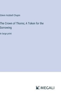 bokomslag The Crown of Thorns; A Token for the Sorrowing