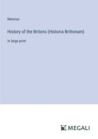 bokomslag History of the Britons (Historia Brittonum)