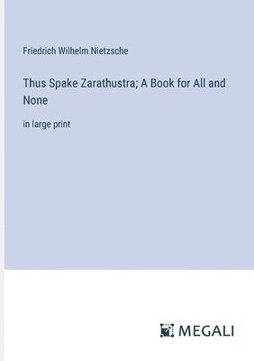 Thus Spake Zarathustra; A Book for All and None 1