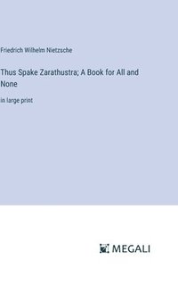 bokomslag Thus Spake Zarathustra; A Book for All and None