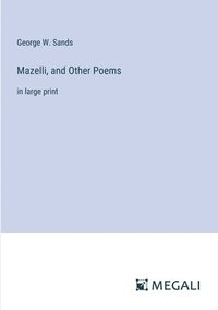 bokomslag Mazelli, and Other Poems