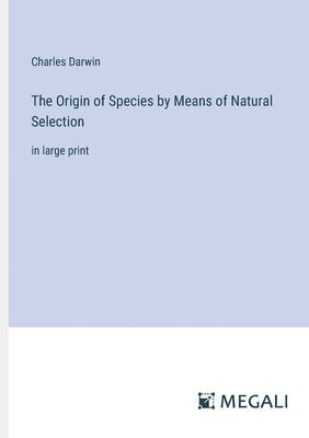 Origin of Species by Means of Natural Selection