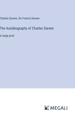 The Autobiography of Charles Darwin 1