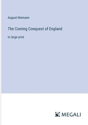 bokomslag The Coming Conquest of England