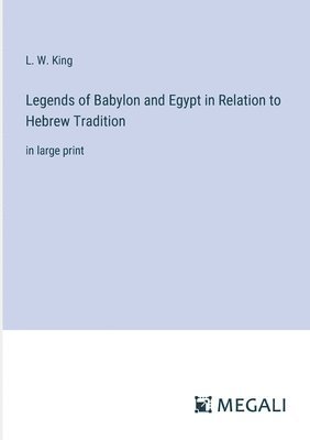 bokomslag Legends of Babylon and Egypt in Relation to Hebrew Tradition