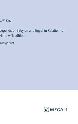 bokomslag Legends of Babylon and Egypt in Relation to Hebrew Tradition