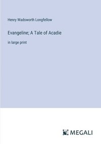 bokomslag Evangeline; A Tale of Acadie