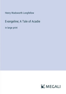 bokomslag Evangeline; A Tale of Acadie