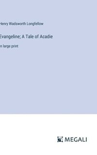 bokomslag Evangeline; A Tale of Acadie