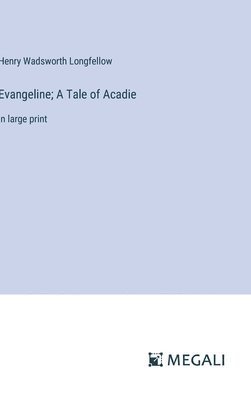 bokomslag Evangeline; A Tale of Acadie