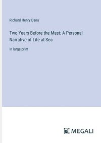 bokomslag Two Years Before the Mast; A Personal Narrative of Life at Sea