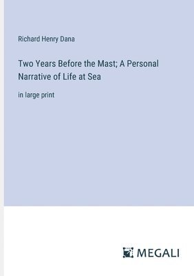 bokomslag Two Years Before the Mast; A Personal Narrative of Life at Sea