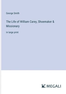 bokomslag Life of William Carey, Shoemaker & Missionary