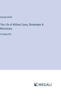bokomslag Life of William Carey, Shoemaker & Missionary