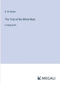 bokomslag The Trail of the White Mule