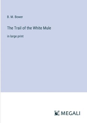 The Trail of the White Mule 1