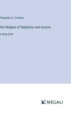 bokomslag The Religion of Babylonia and Assyria