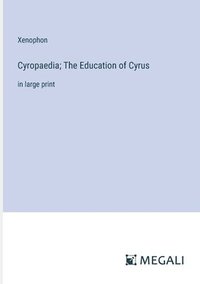 bokomslag Cyropaedia; The Education of Cyrus