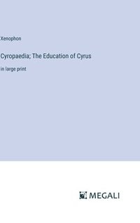 bokomslag Cyropaedia; The Education of Cyrus