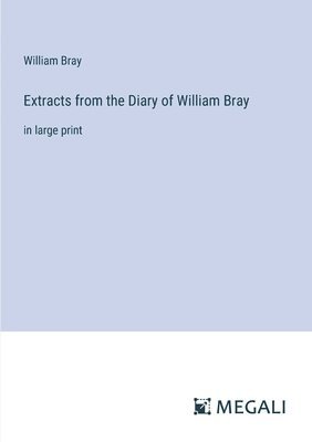 bokomslag Extracts from the Diary of William Bray