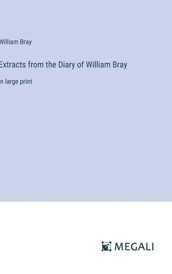 bokomslag Extracts from the Diary of William Bray