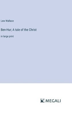 Ben-Hur; A tale of the Christ