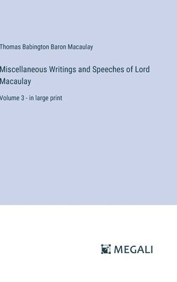 Thomas Babington Baron Macaulay - Miscellaneous Writings and Speeches of Lord Macaulay, Inbunden