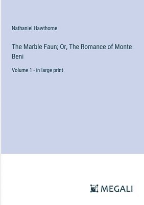 bokomslag Marble Faun; Or, The Romance of Monte Beni