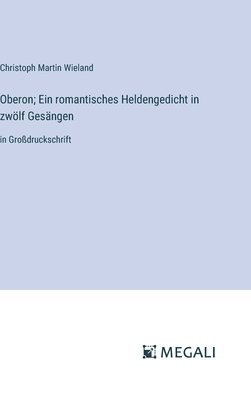 bokomslag Oberon; Ein romantisches Heldengedicht in zwlf Gesngen