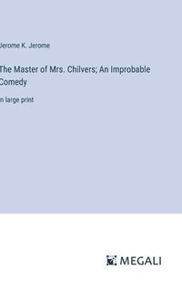 bokomslag Master of Mrs. Chilvers; An Improbable Comedy