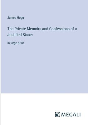 bokomslag The Private Memoirs and Confessions of a Justified Sinner