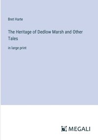 bokomslag The Heritage of Dedlow Marsh and Other Tales