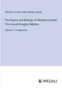 bokomslag The Papers and Writings of Abraham Lincoln; The Lincoln-Douglas Debates