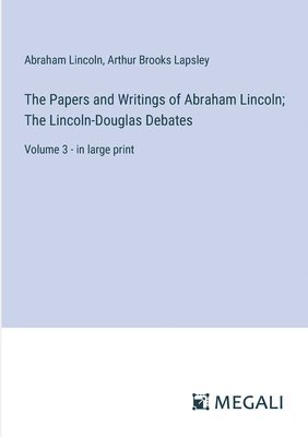 Papers and Writings of Abraham Lincoln; The Lincoln-Douglas Debates