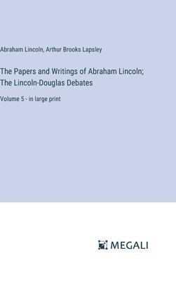 bokomslag The Papers and Writings of Abraham Lincoln; The Lincoln-Douglas Debates