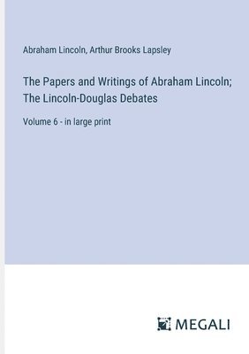 bokomslag The Papers and Writings of Abraham Lincoln; The Lincoln-Douglas Debates