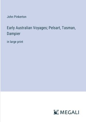 Early Australian Voyages; Pelsart, Tasman, Dampier 1