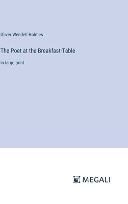 The Poet at the Breakfast-Table 1