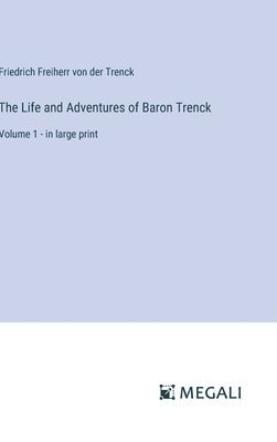 Friedrich Freiherr Von Der Trenck - Life and Adventures of Baron Trenck, Inbunden