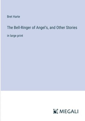 bokomslag The Bell-Ringer of Angel's, and Other Stories