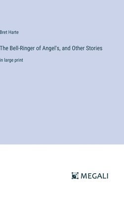 bokomslag The Bell-Ringer of Angel's, and Other Stories