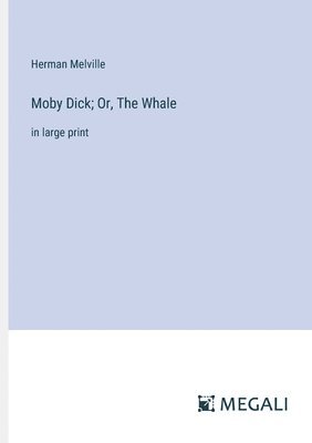 Moby Dick; Or, The Whale